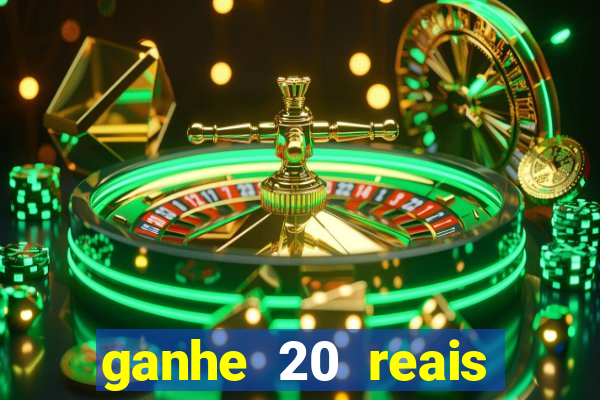 ganhe 20 reais para apostar cassino